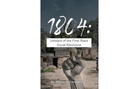 1804  - Unheard of the First Black Social Revolution