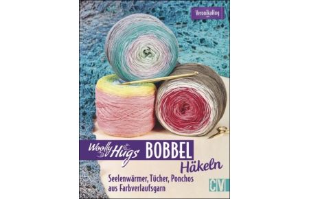 Woolly Hugs Bobbel häkeln  - Seelenwärmer, Tücher, Ponchos aus Farbverlaufsgarn