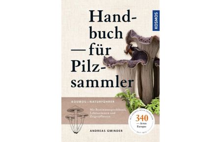 Handbuch für Pilzsammler  - 340 Arten Mitteleuropas sicher bestimmen Extra: Mit ausgewählten Rezepten zu den beliebtesten Speisepilzen