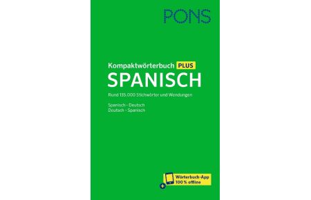 PONS Kompaktwörterbuch Plus Spanisch  - Rund 135.000 Stichwörter und Wendungen. Spanisch-Deutsch / Deutsch-Spanisch + Wörterbuch-App