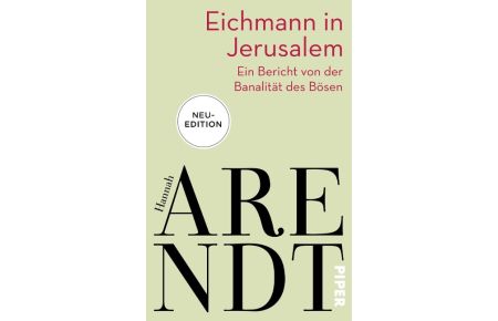 Eichmann in Jerusalem  - Ein Bericht von der Banalität des Bösen | Das umstrittenste Buch der Philosophin in neuer Ausstattung
