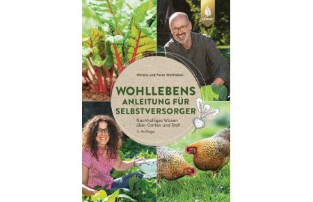 Wohllebens Anleitung für Selbstversorger  - Nachhaltiges Wissen über Garten und Stall