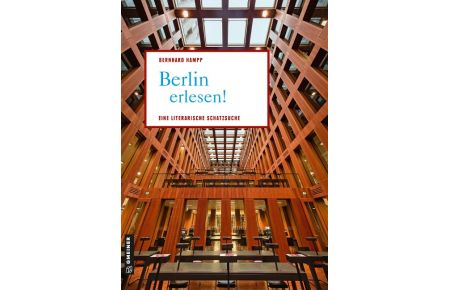 Berlin erlesen!  - Eine literarische Schatzsuche