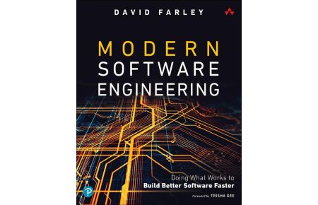 Modern Software Engineering: Doing What Works to Build Better Software Faster  - Doing What Works to Build Better Software Faster
