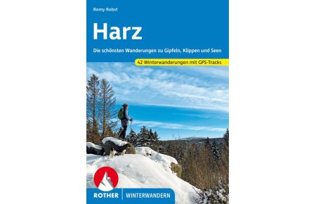 Harz  - Die schönsten Wanderungen zu Gipfeln, Klippen und Seen. 42 Winterwanderungen mit GPS-Tracks
