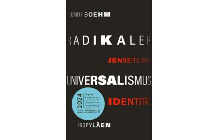 Radikaler Universalismus  - Jenseits von Identität  | Ausgezeichnet mit dem Leipziger Buchpreis zur Europäischen Verständigung 2024