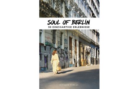 Soul of Berlin  - 30 einzigartige Erlebnisse