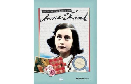 Entdecke das Leben der Anne Frank  - Ein spannendes Buch über Anne Frank, ihr Leben im Versteck und ihr Tagebuch