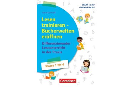 Stark in der Grundschule - Deutsch - Klasse 1-4  - Lesen trainieren - Bücherwelten eröffnen - Differenzierender Leseunterricht in der Praxis - Buch