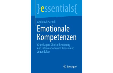 Emotionale Kompetenzen  - Grundlagen, Clinical Reasoning und Interventionen im Kindes- und Jugendalter