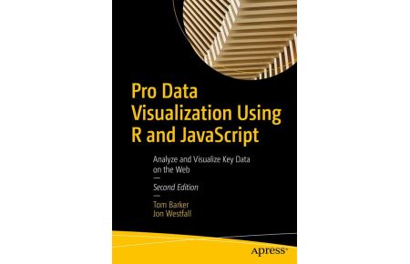 Pro Data Visualization Using R and JavaScript - Analyze and Visualize Key Data on the Web