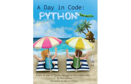 A Day in Code- Python  - Learn to Code in Python through an Illustrated Story (for Kids and Beginners)