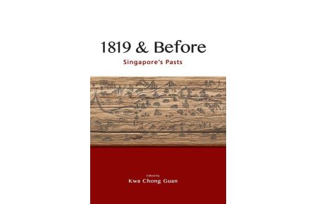 1819 & Before - Singapore's Pasts