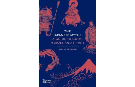The Japanese Myths  - A Guide to Gods, Heroes and Spirits