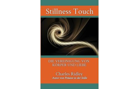 Stillness Touch  - DIE VEREINIGUNG VON KÖRPER UND LIEBE