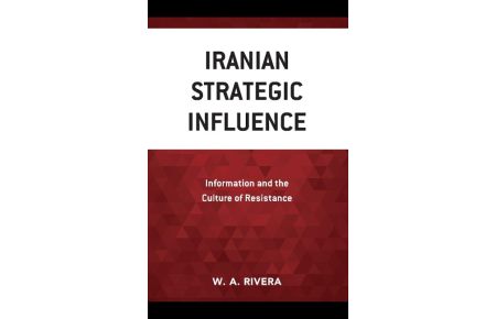 Iranian Strategic Influence  - Information and the Culture of Resistance