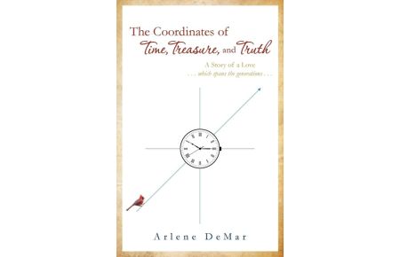 The Coordinates of Time, Treasure, and Truth  - A Story of a Love...which spans the generations...