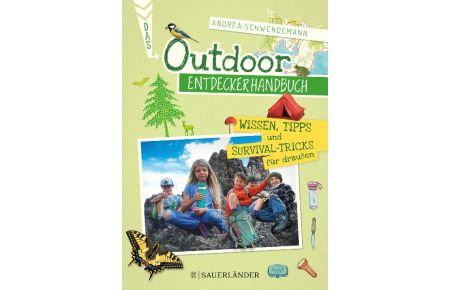 Das Outdoor-Entdeckerhandbuch  - Wissen, Tipps & Survival-Tricks für draußen