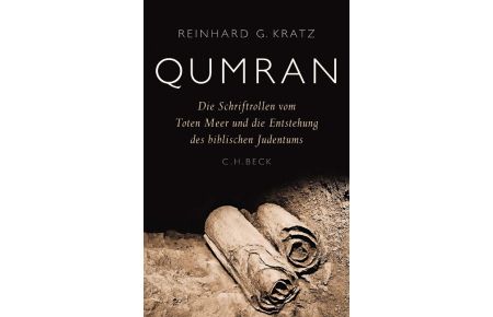 Qumran  - Die Schriftrollen vom Toten Meer und die Entstehung des biblischen Judentums