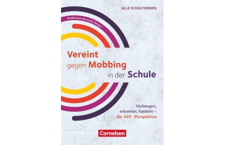 360 Grad - Vereint gegen Mobbing in der Schule - Vorbeugen, erkennen, handeln - die 360°-Perspektive - Ratgeber