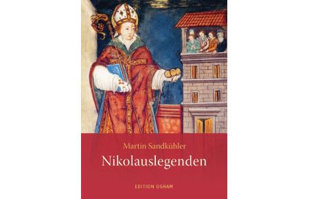 Nikolauslegenden  - Aus dem Leben und Wirken des Heiligen und Bischofs von Myra