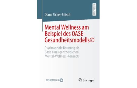 Mental Wellness am Beispiel des OASE-Gesundheitsmodells©  - Psychosoziale Beratung als Basis eines ganzheitlichen  Mental-Wellness-Konzepts