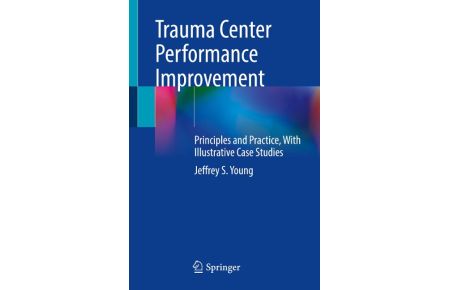 Trauma Center Performance Improvement (Softcover)  - Principles and Practice, With Illustrative Case Studies