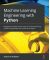 Machine Learning Engineering with Python - Manage the production life cycle of machine learning models using MLOps with practical examples