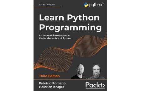 Learn Python Programming - An in-depth introduction to the fundamentals of Python