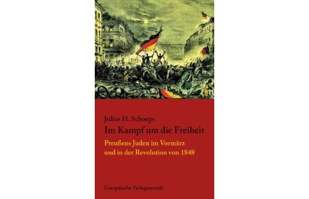 Im Kampf um die Freiheit  - Preußens Juden im Vormärz und in der Revolution von 1848