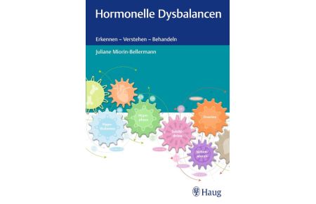 Hormonelle Dysbalancen  - Erkennen - Verstehen - Behandeln