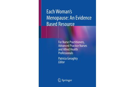 Each Woman's Menopause: An Evidence Based Resource - For Nurse Practitioners, Advanced Practice Nurses and Allied Health Professionals