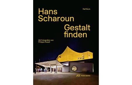 Hans Scharoun  - Gestalt finden