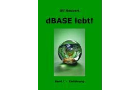 dBase lebt! Band 1  - Einführung
