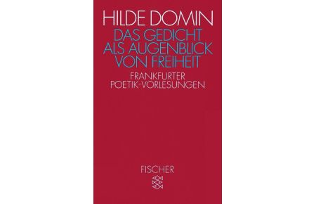 Das Gedicht als Augenblick von Freiheit  - Frankfurter Poetik-Vorlesungen 1987/88