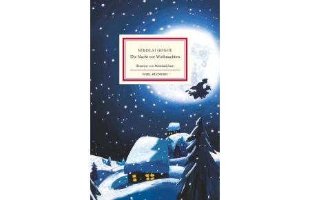 Die Nacht vor Weihnachten  - Das berühmte, klassische Weihnachtsmärchen | Neu übersetzt und farbig illustriert