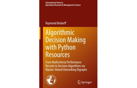 Algorithmic Decision Making with Python Resources  - From Multicriteria Performance Records to Decision Algorithms via Bipolar-Valued Outranking Digraphs