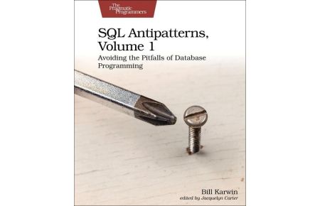 SQL Antipatterns, Volume 1  - Avoiding the Pitfalls of Database Programming