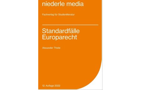 Standardfälle Europarecht  - Zur gezielten Vorbereitung auf die ersten Klausuren im Europarecht