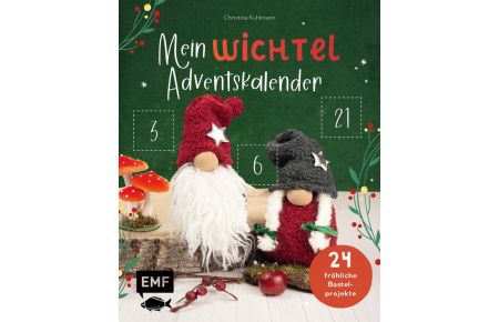 Mein Wichtel-Adventskalender-Buch - 24 fröhliche Bastel-, Back- und Deko-Projekte - Mit perforierten Seiten zum Auftrennen