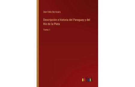 Descripción e historia del Paraguay y del Río de la Plata  - Tomo 1