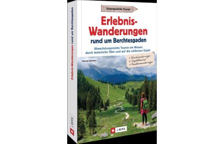 Erlebnis-Wanderungen rund um Berchtesgaden  - Abwechslungsreiche Touren am Wasser, durch malerische Täler und auf die schönsten Gipfel