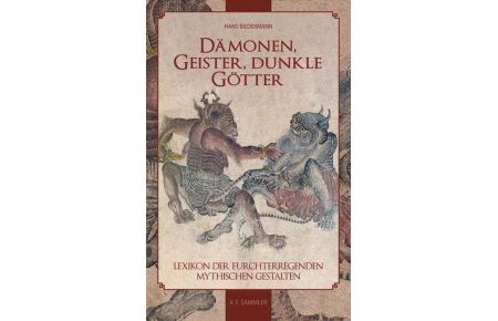 Dämonen, Geister, dunkle Götter  - Lexikon der furchterregenden mythischen Gestalten