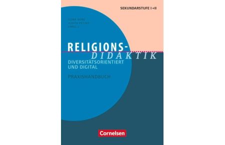 Fachdidaktik: Religions-Didaktik - Religions-Didaktik - Diversitätsorientiert und digital - Praxishandbuch für die Sekundarstufe I und II - Buch
