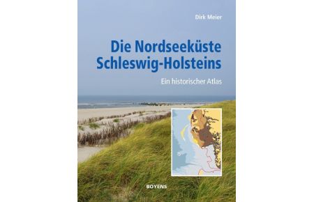 Die Nordseeküste Schleswig-Holsteins  - Ein historischer Atlas
