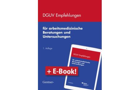 DGUV Empfehlungen für arbeitsmedizinische Beratungen und Untersuchungen. mit E-Book