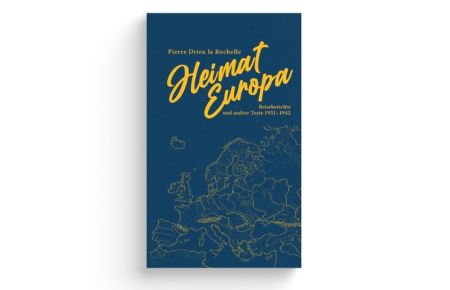 Heimat Europa  - Reiseberichte und andere Texte 1931-1942