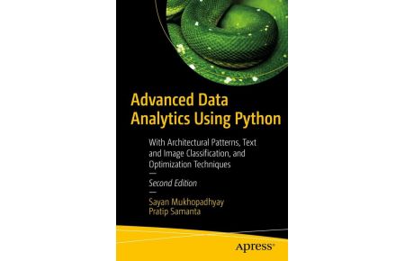 Advanced Data Analytics Using Python - With Architectural Patterns, Text and Image Classification, and Optimization Techniques