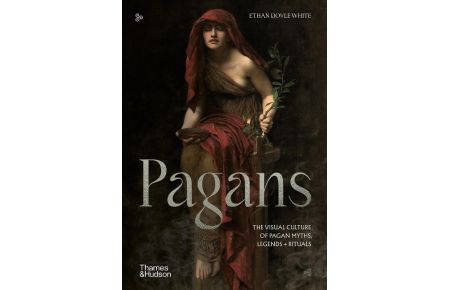Pagans  - The Visual Culture of Pagan Myths, Legends and Rituals