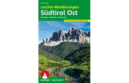 Leichte Wanderungen Südtirol Ost  - Genusstouren im Eisacktal, Pustertal und den Dolomiten. 75 Touren. Mit GPS-Tracks